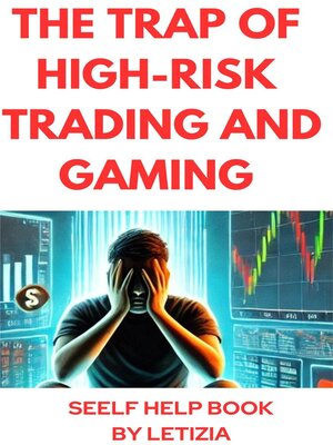 cover image of The Trap of High-Risk  Trading and Gaming